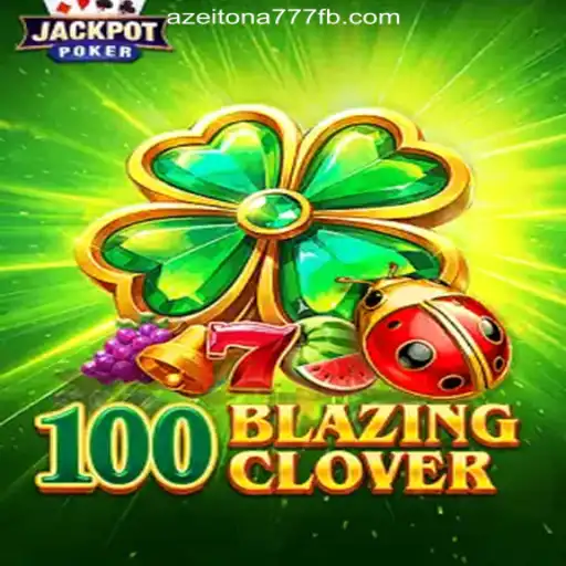 Discover the Thrilling World of 100BlazingClover on Azeitona777: Brasil's Premier Online Slots Platform